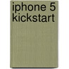 iPhone 5 Kickstart by Michael Cohen