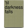 'Til Darkness Falls by Paris Love