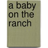 A Baby on the Ranch by Stella Bagwell