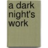 A Dark Night's Work
