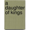 A Daughter of Kings door William Robert Stanek
