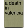 A Death in Valencia door Robert Ed. Webster