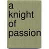 A Knight of Passion door Ingela F. Hyatt