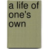 A Life Of One's Own door Marion Milner