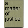 A Matter of Justice door Robin Buhrke