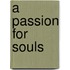 A Passion for Souls