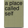 A Place Called Self by Yvonne Pearson