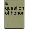 A Question of Honor by McKenna Lindsay