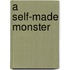 A Self-Made Monster