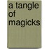 A Tangle of Magicks