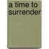 A Time to Surrender