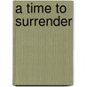 A Time to Surrender door Sally John