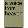 A Voice from Heaven by Sheldon Reynolds