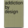 Addiction by Design door Natasha Dow Sch Ll