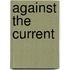 Against the Current