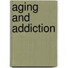 Aging and Addiction by Debra Jay