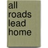 All Roads Lead Home