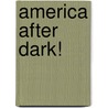 America After Dark! door Klaus Storm