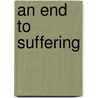 An End To Suffering door Pankaj Mishra