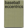 Baseball Eccentrics door Jim Prime