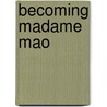 Becoming Madame Mao door Annchee Min