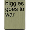 Biggles Goes to War door W.E. Johns