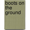 Boots on the Ground door Dick Camp