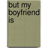 But My Boyfriend Is door K.A. Mitchell