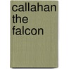 Callahan the Falcon door Chris Curtin