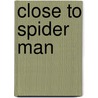Close to Spider Man door Ivan E. Coyote