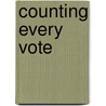 Counting Every Vote door Eric Shiraev