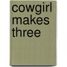 Cowgirl Makes Three by Myrna Mackenzie