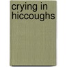 Crying In Hiccoughs door Alobwed'Epie