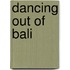 Dancing Out of Bali