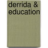 Derrida & Education door Gert Biesta