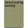 Deschooling Society door Ivan Illich