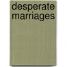 Desperate Marriages by Gary D. Chapman