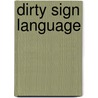 Dirty Sign Language door Van James T.