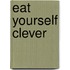 Eat Yourself Clever