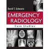 Emergency Radiology by David T. Schwartz