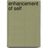 Enhancement of Self by Seymour Markowitz J.D.