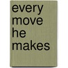 Every Move He Makes by Barbara Elsborg