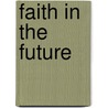 Faith in the Future by Malcolm McConnell