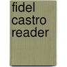 Fidel Castro Reader door Fidel Castro