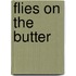 Flies on the Butter