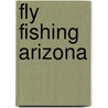 Fly Fishing Arizona door Glenn Tinnin