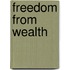 Freedom from Wealth