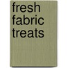 Fresh Fabric Treats door Moda Bake Shop