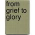 From Grief to Glory