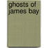 Ghosts of James Bay